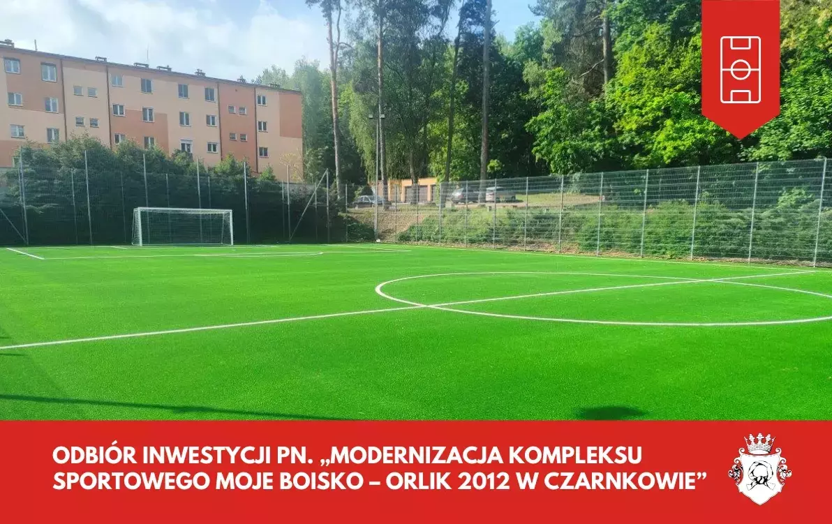 Zdjęcie do Odbi&oacute;r inwestycji pn. &bdquo;Modernizacja kompleksu sportowego Moje Boisko &ndash; Orlik 2012 w Czarnkowie&rdquo;