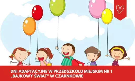 Zdjęcie do Dni adaptacyjne w Przedszkolu Miejskim Nr 1 &bdquo;Bajkowy Świat&rdquo; w Czarnkowie