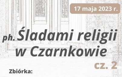 Zdjęcie do Śladami religii w Czarnkowie - zapowiedź