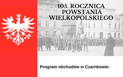 Zdjęcie do 105. ROCZNICA WYBUCHU POWSTANIA WIELKOPOLSKIEGO