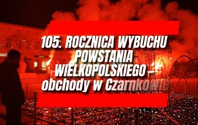 Zdjęcie do 27 Grudnia - Narodowy Dzień Zwycięskiego Powstania Wielkopolskiego - obchody w Czarnkowie