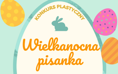 Zdjęcie do Konkurs plastyczny "WIELKANOCNA PISANKA"