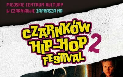 Zdjęcie do CZARNKÓW HIP-HOP FESTIVAL #2