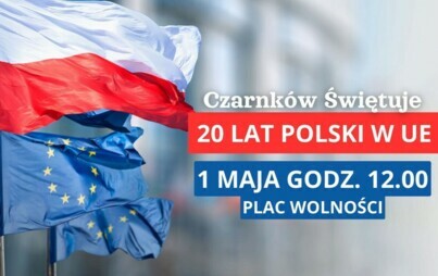 Zdjęcie do Czarnk&oacute;w świętuje 20 lat Polski w UE