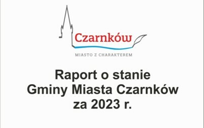 Zdjęcie do Raport 2023 - zaproszenie dla mieszkańc&oacute;w Czarnkowa do udziału w debacie nad raportem o stanie Gminy Miasta Czarnk&oacute;w