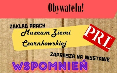 Zdjęcie do Muzeum Ziemi Czarnkowskiej zaprasza na wernisaż wystawy &quot;WSPOMNIEŃ CZAR-nk&oacute;w&quot; - 28 czerwca (piątek), godz. 17:00