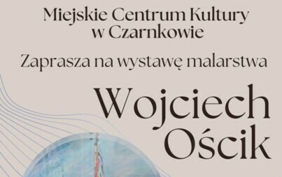 Zdjęcie do Wystawa malarstwa Wojciecha Ościka 2024