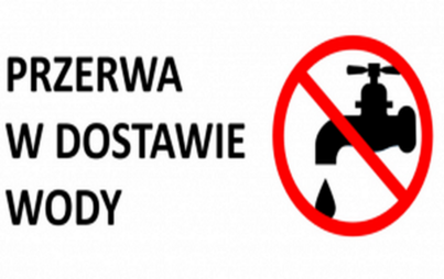 Zdjęcie do Zawiadomienie o przerwie w dostawie wody