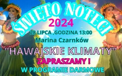 Zdjęcie do Święto Noteci 2024 w Czarnkowie - 28 lipca. WAŻNY KOMUNIKAT &nbsp;&nbsp; Ze względu na&nbsp;pogodę otwarcie imprezy &quot;Święto Noteci&quot; zostało przesunięte na&nbsp;godzinę 14:00 &nbsp;