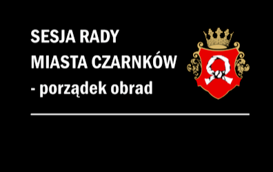 Zdjęcie do IV Sesja Rady Miasta Czarnk&oacute;w - 31 lipca 2024, godz. 15:30 - Sala sesyjna Ratusza