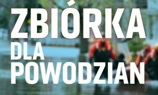 Zdjęcie do Uwaga ! Zbi&oacute;rka dla powodzian przedłużona!