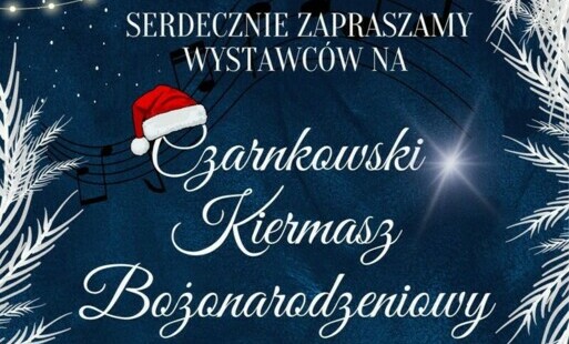 Zdjęcie do Czarnkowski Kiermasz Bożonarodzeniowy 20-22.12.2024 - informacja dla wystawc&oacute;w