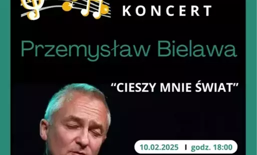 Zdjęcie do Koncert Przemysława Bielawy &bdquo;Cieszy mnie świat&rdquo;