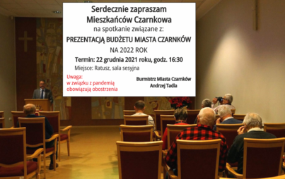 Zdjęcie do Zaproszenie na spotkanie Burmistrza z Mieszkańcami Czarnkowa związane z prezentacją budżetu Miasta Czarnk&oacute;w na 2022 rok.