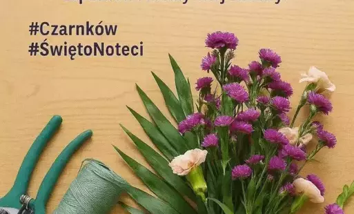 Zdjęcie do Warsztaty florystyczne podczas Święta Noteci &ndash; zapraszamy do stoiska Urzędu Miasta Czarnk&oacute;w