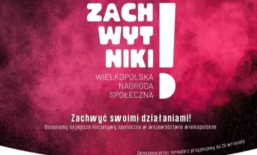 Zdjęcie do Zachwyć Wielkopolskę swoimi społecznymi działaniami. Wystartowały ZACHWYTNIKI!