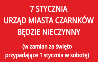 Zdjęcie do 7 STYCZNIA URZĄD MIASTA CZARNK&Oacute;W BĘDZIE NIECZYNNY