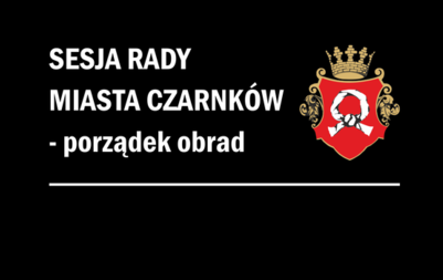 Zdjęcie do XL sesja Rady Miasta Czarnk&oacute;w - 2022.01.27 (15:30)