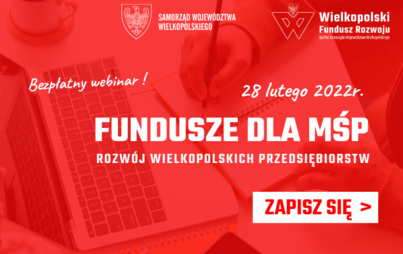 Zdjęcie do &bdquo;Fundusze dla MŚP. Rozw&oacute;j wielkopolskich przedsiębiorstw&rdquo; - bezpłatny webinar