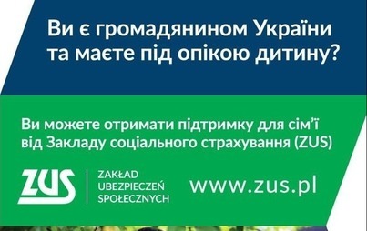 Zdjęcie do Ви є громадянином України та маєте під опікою дитину?  Ви можете отримати підтримку для сім'ї від Закладу соціального страхування (ZUS)