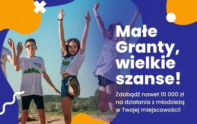 Zdjęcie do Małe Granty, wielkie szanse! Nawet 10 000 zł na działania z młodzieżą!