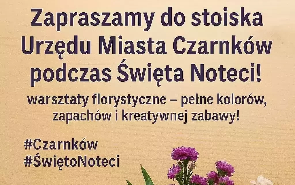 Zdjęcie do Warsztaty florystyczne podczas Święta Noteci &ndash; zapraszamy do stoiska Urzędu Miasta Czarnk&oacute;w