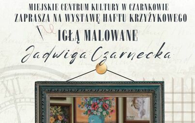Zdjęcie do Wystawa haftu krzyżykowego Jadwigi Czarneckiej pod tytułem &quot;Igłą malowane&quot; - zapowiedź