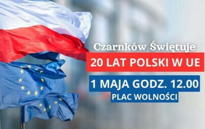 Zdjęcie do Czarnk&oacute;w świętuje 20 lat Polski w UE