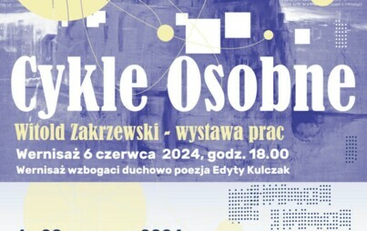 Zdjęcie do Wernisaż "Cykle Osobne" Witolda Zakrzewskiego