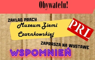 Zdjęcie do Muzeum Ziemi Czarnkowskiej zaprasza na wernisaż wystawy "WSPOMNIEŃ CZAR-nk&oacute;w" - 28 czerwca (piątek), godz. 17:00
