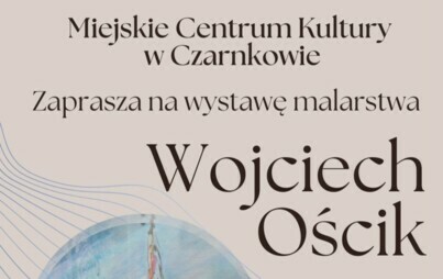 Zdjęcie do Wystawa malarstwa Wojciecha Ościka 2024