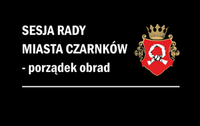 Zdjęcie do 2021.11.25 - XXXVII sesja Rady Miasta Czarnk&oacute;w (15.00)