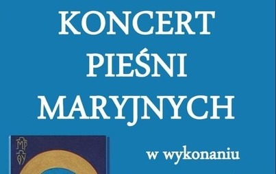 Zdjęcie do KONCERT PIEŚNI MARYJNYCH