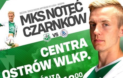 Zdjęcie do MECZ PIŁKI NOŻNEJ: MKS NOTEĆ CZARNK&Oacute;W vs Centra Ostr&oacute;w Wlkp.