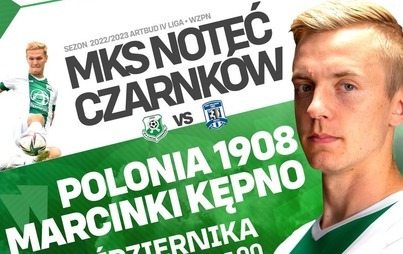 Zdjęcie do Mecz piłki nożnej: MKS NOTEĆ CZARNK&Oacute;W vs POLONIA 1908 MARCINKI KĘPNO