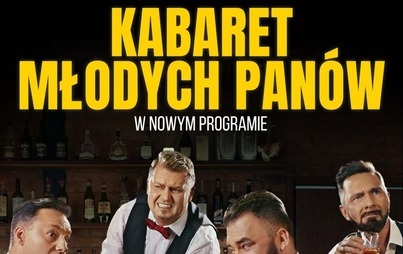 Zdjęcie do KABARET MŁODYCH PAN&Oacute;W "Co się stało?"
